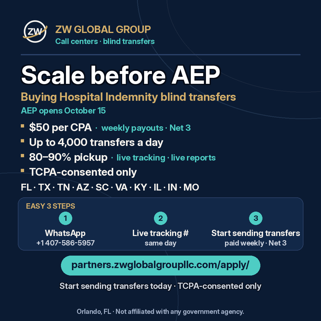 Scale before AEP: ZW Global Group is buying Hospital Indemnity blind transfers at $50 per CPA, up to 4,000 transfers a day, 80 to 90 percent pickup, weekly payouts Net 3, states FL, TX, TN, AZ, SC, VA, KY, IL, IN and MO, TCPA-consented only.